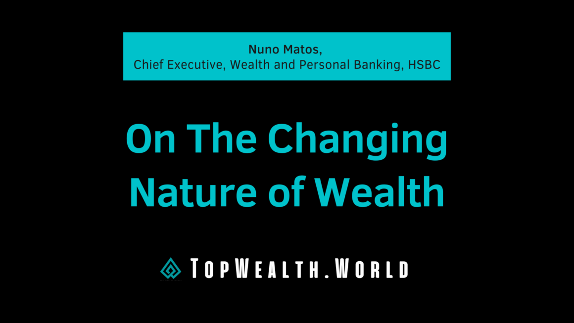 Nuno Matos, Chief Executive, Wealth and Personal Banking, HSBC