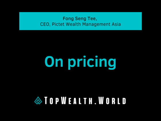 Fong Seng Tee, CEO, Pictet Wealth Management Asia. On pricing