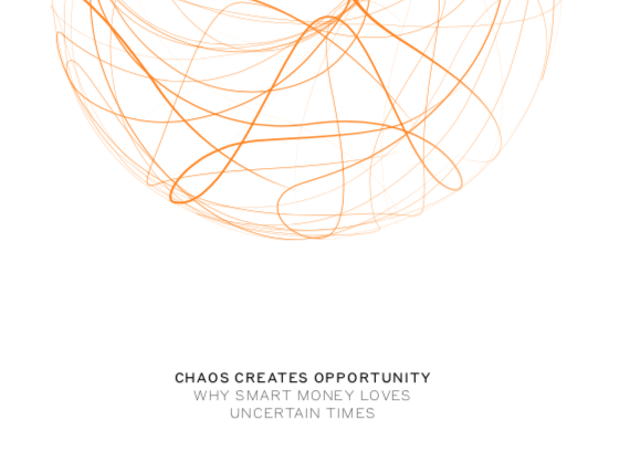 WHY SMART MONEY LOVES UNCERTAIN TIMES